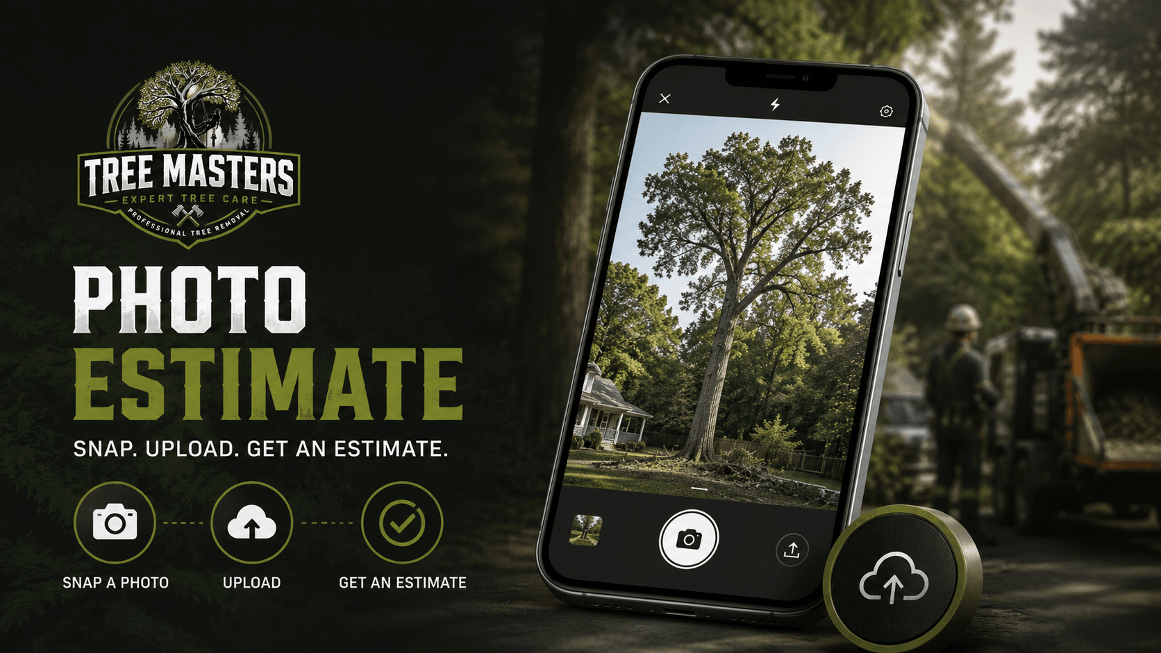 Photo Estimate · Three simple steps: (1) Snap a photo of your tree or job. (2) Send it to us with a few quick details. (3) Receive your written estimate within 24 hours. Free, no obligation.